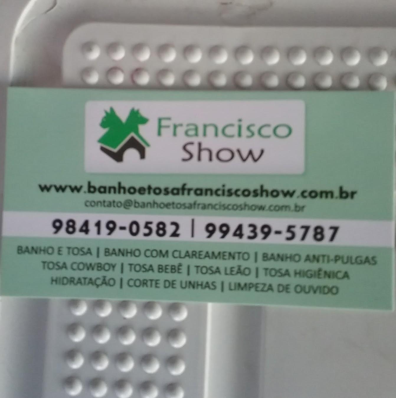 Francisco Show Banho e Tosa